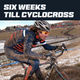 Six Weeks Till Cyclocross