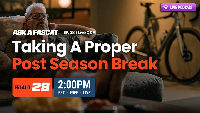 Ask a FasCat episode 38, Taking a Proper Post Season Break, Friday August 28 at 2 PM Eastern