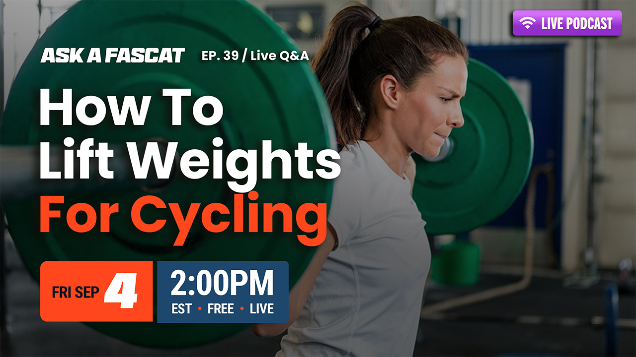 Ask a FasCat episode 39, How To Lift Weights For Cycling, live Friday September 4 at 2 PM Eastern